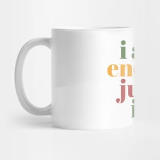 i am enough just as i am motivational inspirational positive affirmation typography Mug